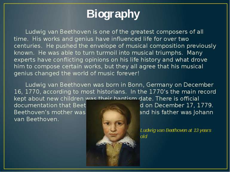 Biography Ludwig van Beethoven is one of the greatest composers of all time. ...