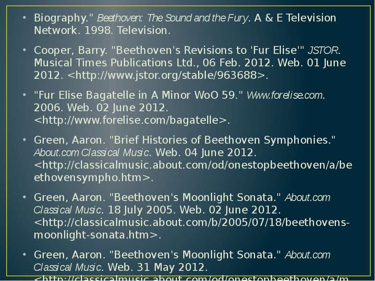 Biography." Beethoven: The Sound and the Fury. A & E Television Network. 1998...
