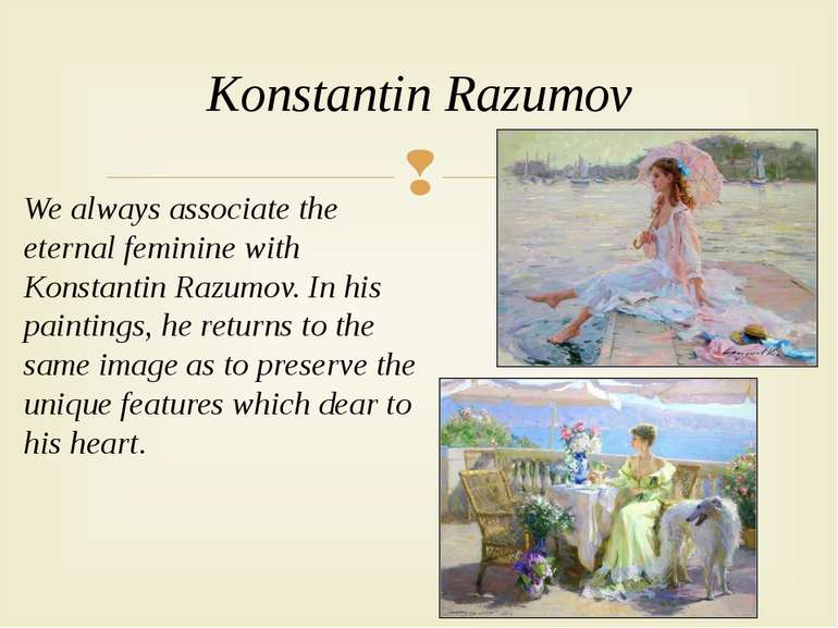 We always associate the eternal feminine with Konstantin Razumov. In his pain...