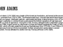 John Adams (1735-1826) was a leader of the American Revolution, and served as...