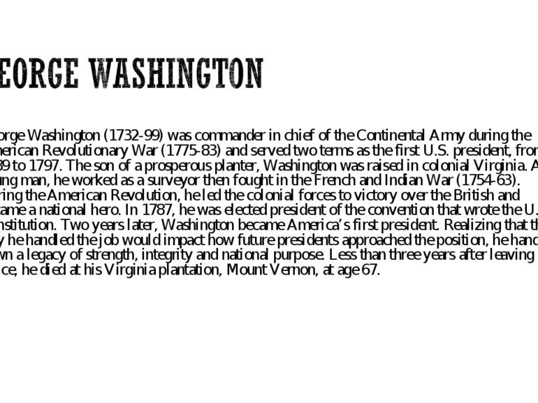 George Washington (1732-99) was commander in chief of the Continental Army du...