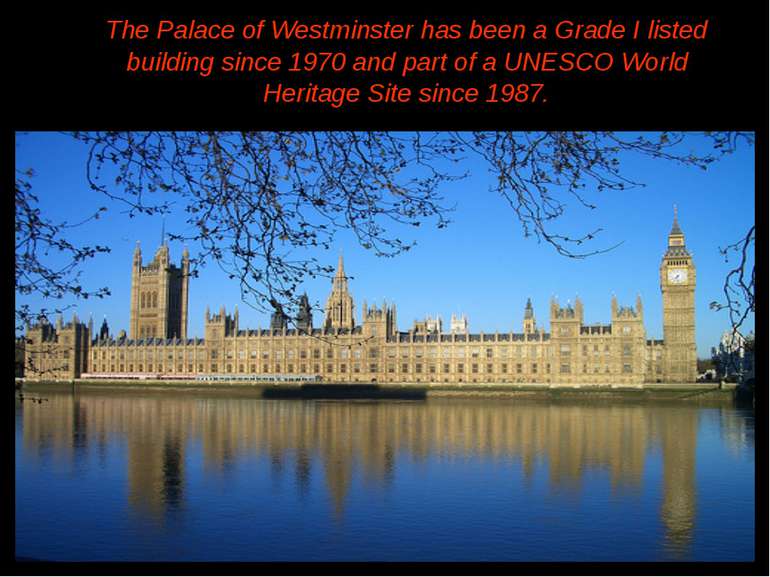 The Palace of Westminster has been a Grade I listed building since 1970 and p...