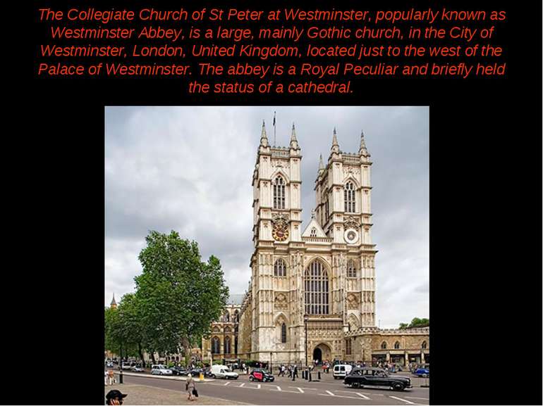 The Collegiate Church of St Peter at Westminster, popularly known as Westmins...