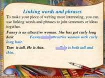 Linking words and phrases To make your piece of writing more interesting, you...