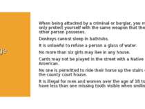 Strange Laws When being attacked by a criminal or burglar, you may only prote...