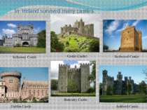 In Ireland survived many castles Dublin Castle Castle Cashel Kilkenny Castle ...