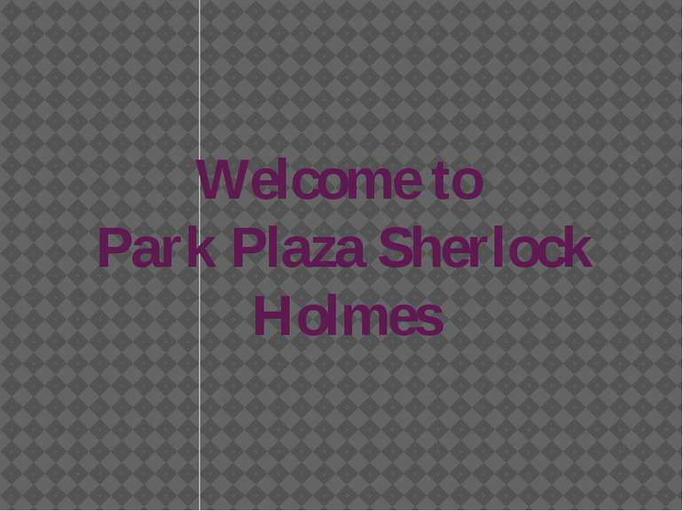 Welcome to Park Plaza Sherlock Holmes