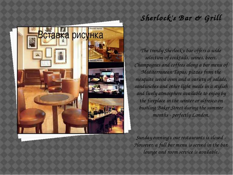 Sherlock's Bar & Grill The trendy Sherlock's bar offers a wide selection of c...