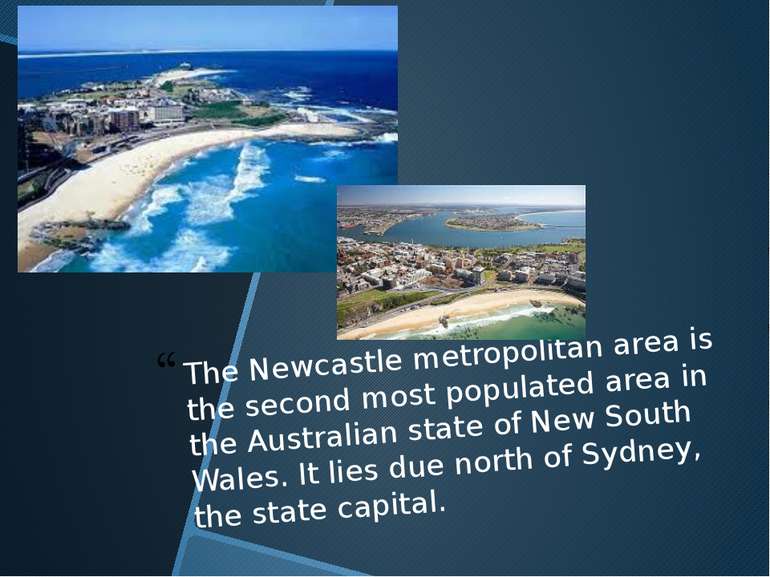 The Newcastle metropolitan area is the second most populated area in the Aust...