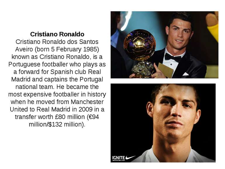 Cristiano Ronaldo Cristiano Ronaldo dos Santos Aveiro (born 5 February 1985) ...