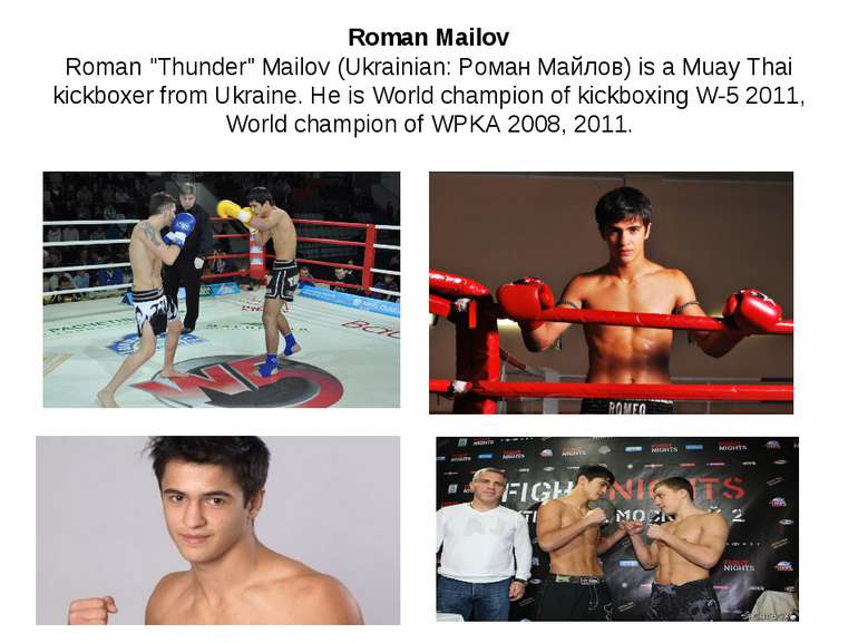 Roman Mailov Roman "Thunder" Mailov (Ukrainian: Роман Майлов) is a Muay Thai ...