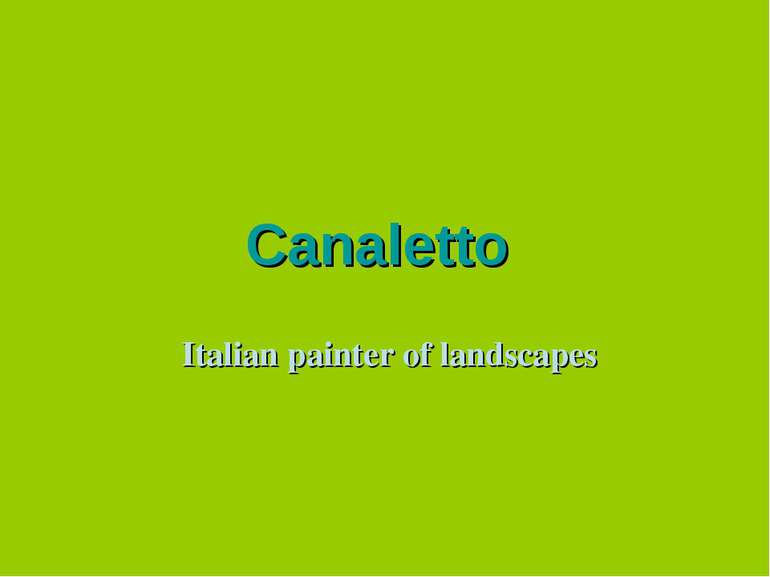 Canaletto Italian painter of landscapes
