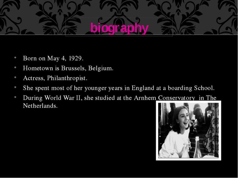 Born on May 4, 1929. Hometown is Brussels, Belgium. Actress, Philanthropist. ...