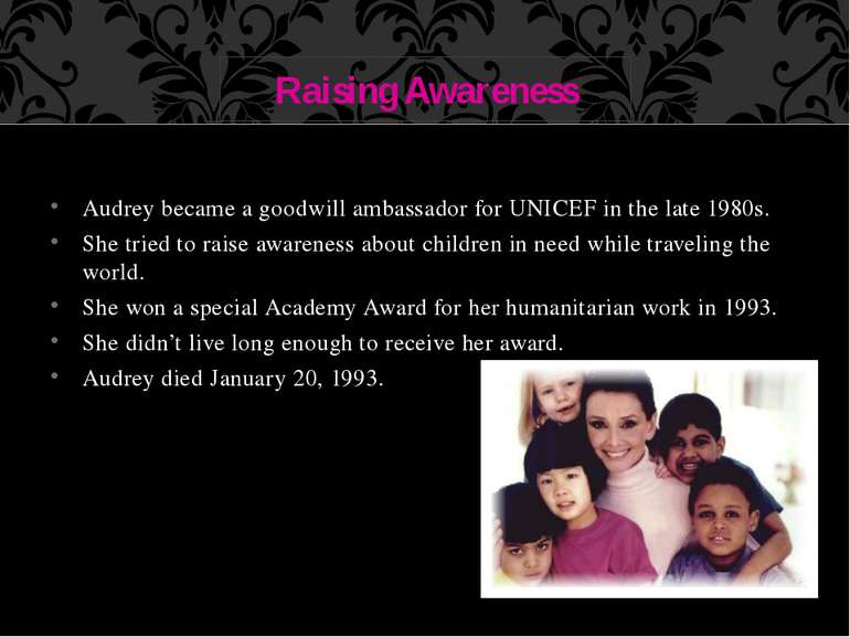 Audrey became a goodwill ambassador for UNICEF in the late 1980s. She tried t...