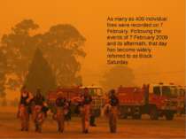 As many as 400 individual fires were recorded on 7 February. Following the ev...