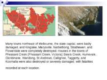 Many towns northeast of Melbourne, the state capital, were badly damaged, and...