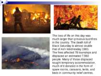 The loss of life on this day was much larger than previous bushfires in the c...