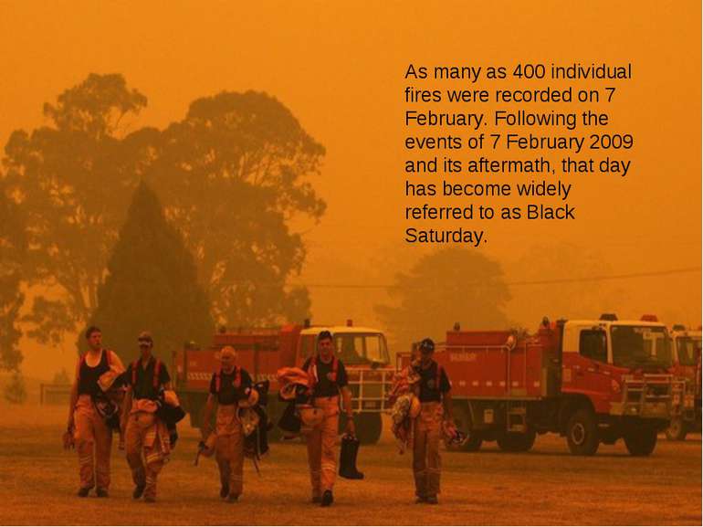 As many as 400 individual fires were recorded on 7 February. Following the ev...