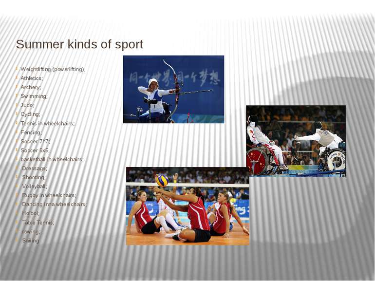 Summer kinds of sport Weightlifting (powerlifting); Athletics; Archery; Swimm...