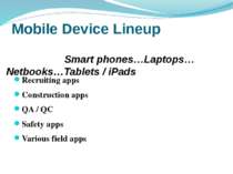 Mobile Device Lineup Recruiting apps Construction apps QA / QC Safety apps Va...