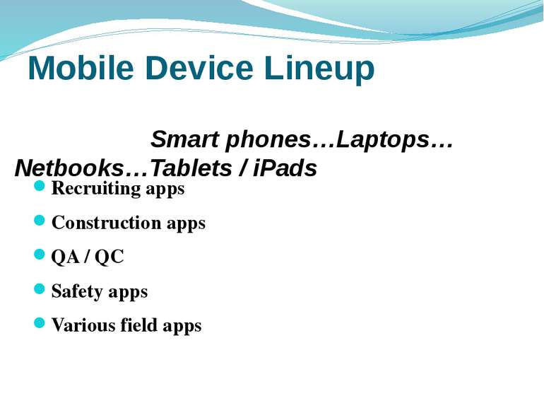 Mobile Device Lineup Recruiting apps Construction apps QA / QC Safety apps Va...