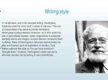 Writing style In his literature, and in his personal writing, Hemingway habit...