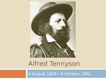 Alfred Tennyson 6 August 1809 – 6 October 1892