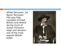 Alfred Tennyson, 1st Baron Tennyson, FRS was Poet Laureate of Great Britain a...