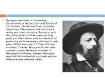 Tennyson was born in Somersby, Lincolnshire, a rector's son and fourth of 12 ...