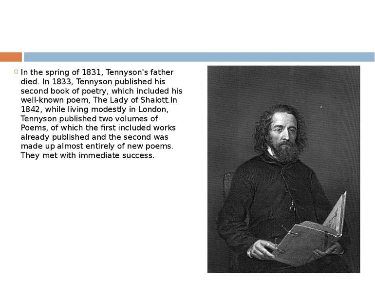 In the spring of 1831, Tennyson's father died. In 1833, Tennyson published hi...