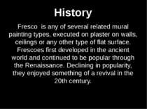 Fresco is any of several related mural painting types, executed on plaster on...