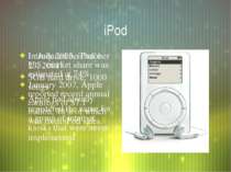iPod Introduced on October 23, 2001 5GB hard drive; 1000 songs Apple had alre...
