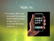 Apple, Inc. In January, Steve Jobs announced the company would change it’s na...