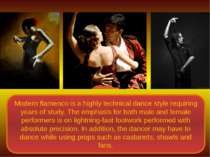 Modern flamenco is a highly technical dance style requiring years of study. T...