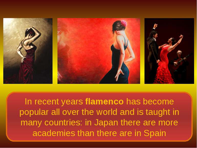 In recent years flamenco has become popular all over the world and is taught ...