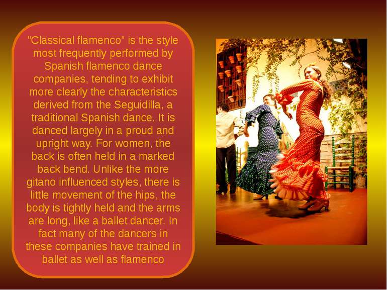 "Classical flamenco" is the style most frequently performed by Spanish flamen...