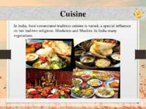 Cuisine In India, food consecrated tradition cuisine is varied, a special inf...