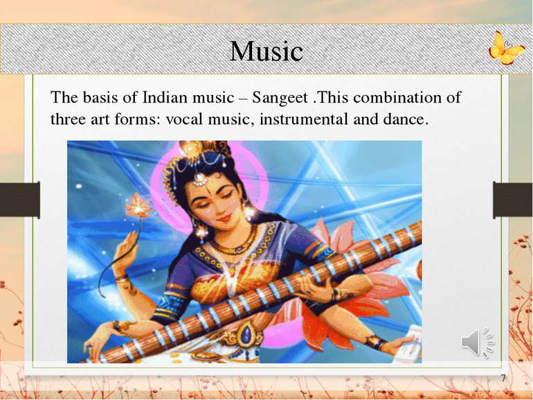 Music The basis of Indian music – Sangeet .This combination of three art form...