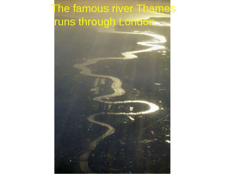 The famous river Thames runs through London