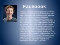 Facebook Facebook is a social networking service launched in February 2004. F...