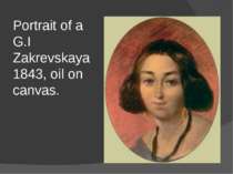Portrait of a G.I Zakrevskaya 1843, oil on canvas.