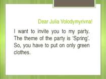 Dear Julia Volodymyrivna! I want to invite you to my party. The theme of the ...