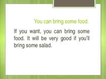 You can bring some food. If you want, you can bring some food. It will be ver...