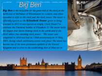 Big Ben is the nickname for the great bell of the clock at the north end of t...