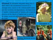 Elizabeth II (Elizabeth Alexandra Mary; born 21 April 1926) is the constituti...