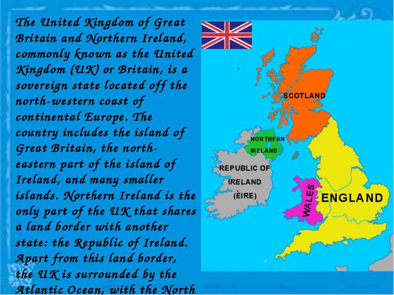 The United Kingdom of Great Britain and Northern Ireland, commonly known as t...
