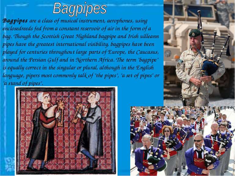 Bagpipes are a class of musical instrument, aerophones, using enclosedreeds f...