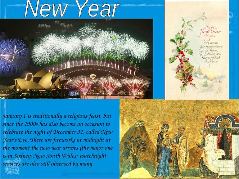 January 1 is traditionally a religious feast, but since the 1900s has also be...