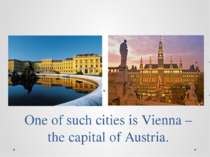 One of such cities is Vienna – the capital of Austria.