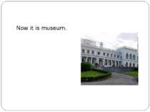 Now it is museum.